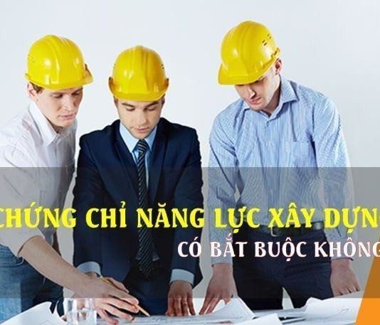 Tất tần tật những điều cần biết về chứng chỉ năng lực xây dựng