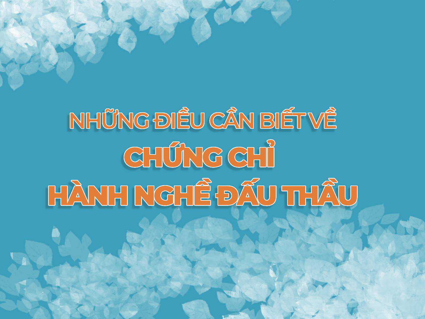 Tất tần tật những điều cần biết về chứng chỉ năng lực xây dựng