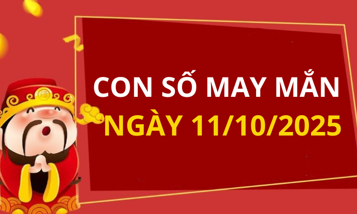 Con số may mắn hôm nay 11/10/2025 theo tuổi: Chọn số giúp bạn đổi vận
