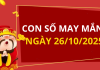 Con số may mắn hôm nay 26/10/2025 theo tuổi: Số phát lộc cho bạn đổi vận