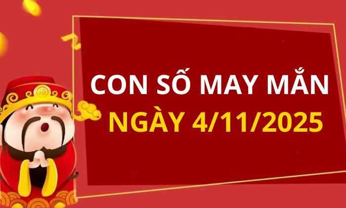 Con số may mắn hôm nay 4/11/2025 theo tuổi: Chọn số giúp bạn đổi vận