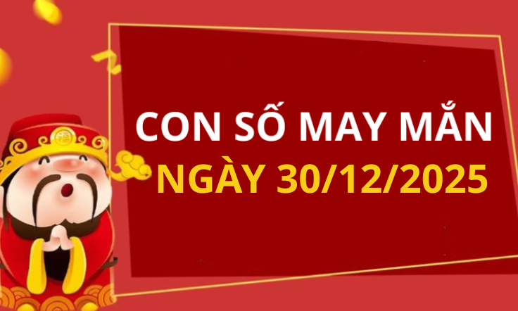 Con số may mắn hôm nay 30/12/2025 theo tuổi: Xem số phát lộc