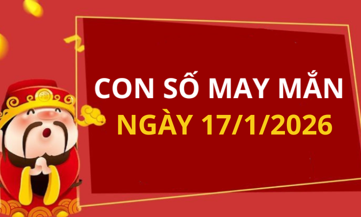 Con số may mắn hôm nay 17/1/2026 theo từng tuổi: Số phát lộc cho bạn đổi vận