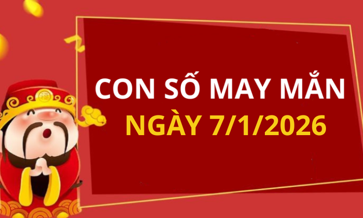 Con số may mắn hôm nay 7/1/2026 theo tuổi: Chọn số cát giúp bạn đổi vận
