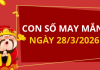 Con số may mắn hôm nay 28/3/2026 theo từng tuổi: Số may đón lộc vào nhà