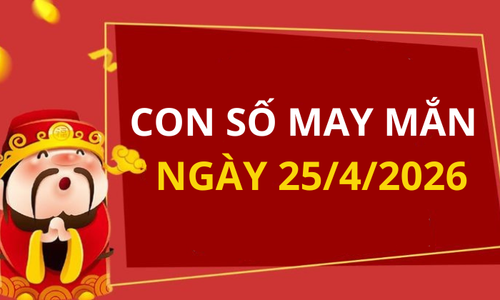 Con số may mắn hôm nay 25/4/2026 theo từng tuổi: Xem số vàng hợp tuổi bạn