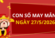 Con số may mắn hôm nay 27/5/2026 theo từng tuổi: Xem số hay có lộc ngay