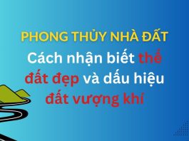 Làm sao để nhận biết thế đất đẹp phong thủy giúp con cháu đời đời vượng phát