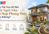 Một nhà ở hợp phong thủy thường được đánh giá dựa trên sự hài hòa giữa hướng nhà, thế đất, bố cục không gian, ánh sáng – thông gió và môi trường xung quanh.