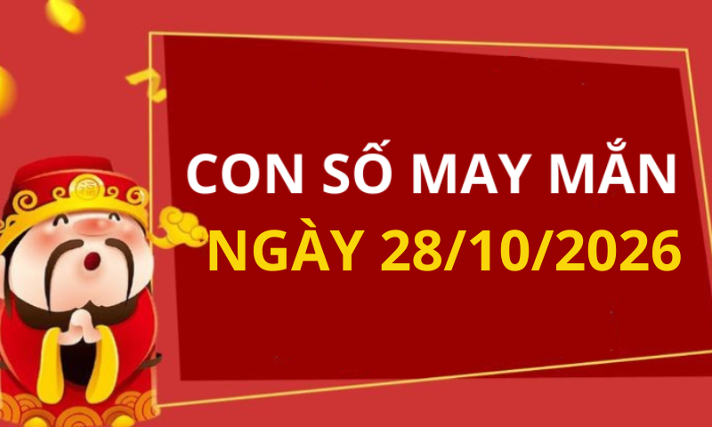 Con số may mắn hôm nay 28/10/2026 theo từng tuổi: Chọn số cát giúp bạn lấy may