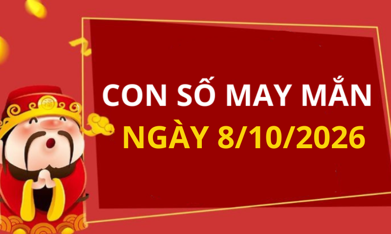 Con số may mắn hôm nay 8/10/2026 theo từng tuổi: Xem số hay có lộc ngay